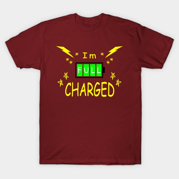 I'm full charged T-Shirt by Orange-C